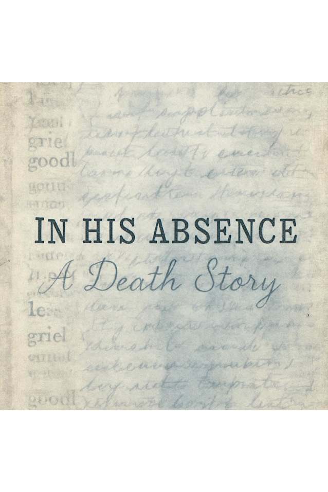 In His Absence—A Death Story