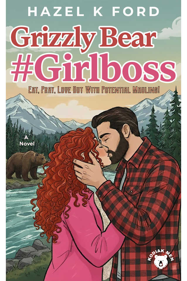 Grizzly Bear Girlboss: A Spicy Grumpy & Sunshine, Enemies-to-Lovers, Hot Mountain Men & City Girl Rom-Com (Kodiak Men Book 1)