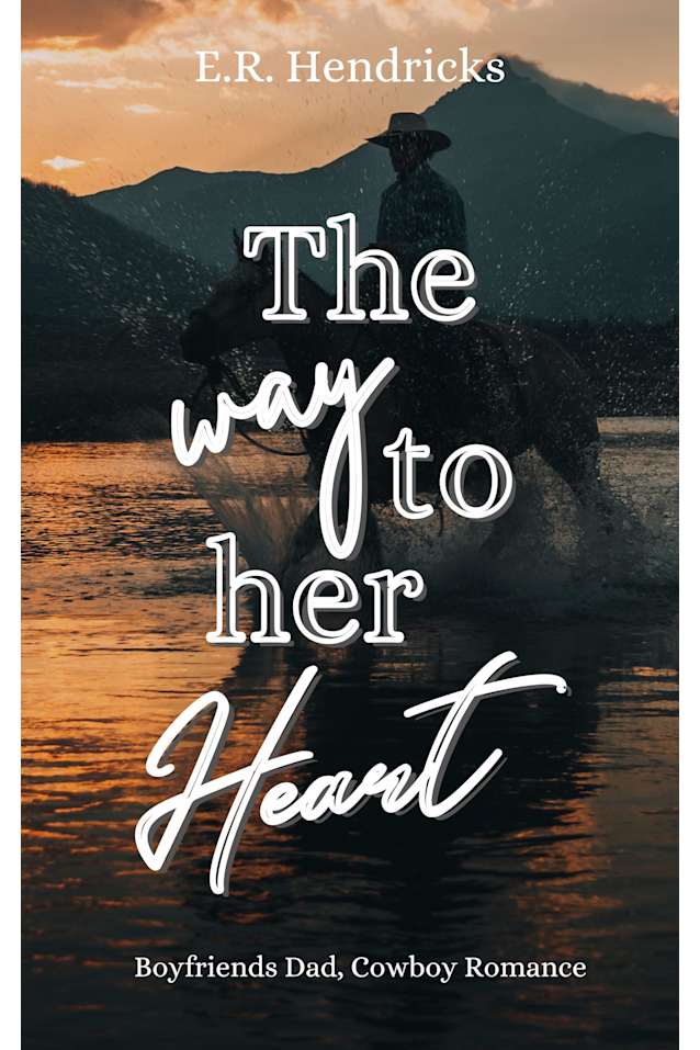 The way to her Heart: Boyfriends Dad, Forbidden Love, Cowboy Romance