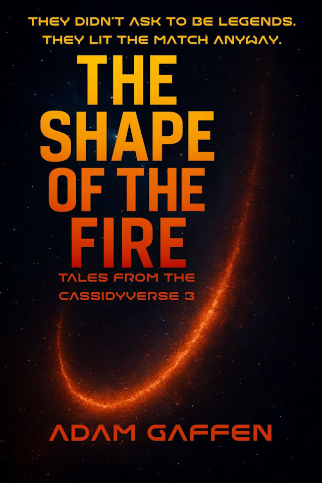 The Shape of the Fire: Tales from the Cassidyverse 3 (The Cassidy Chronicles Book 10)