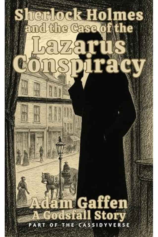 Sherlock Holmes and the Case of the Lazarus Conspiracy (Godsfall)