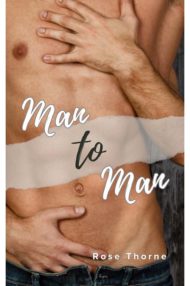 Man to Man: An MM Straight to Gay Steamy Romance