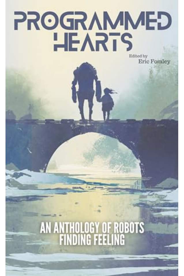 Programmed Hearts: Stories of Robots and AI