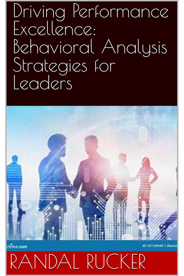 Driving Performance Excellence: Behavioral Analysis Strategies for Leaders