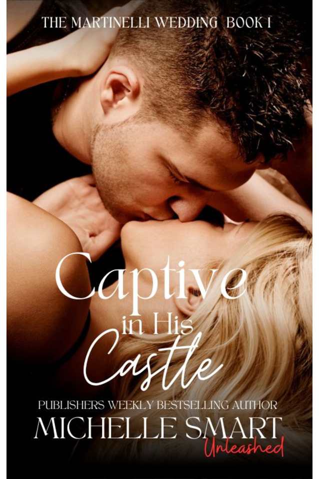 Captive in His Castle: A sizzling kidnap and forced proximity romance. (The Martinelli Wedding)