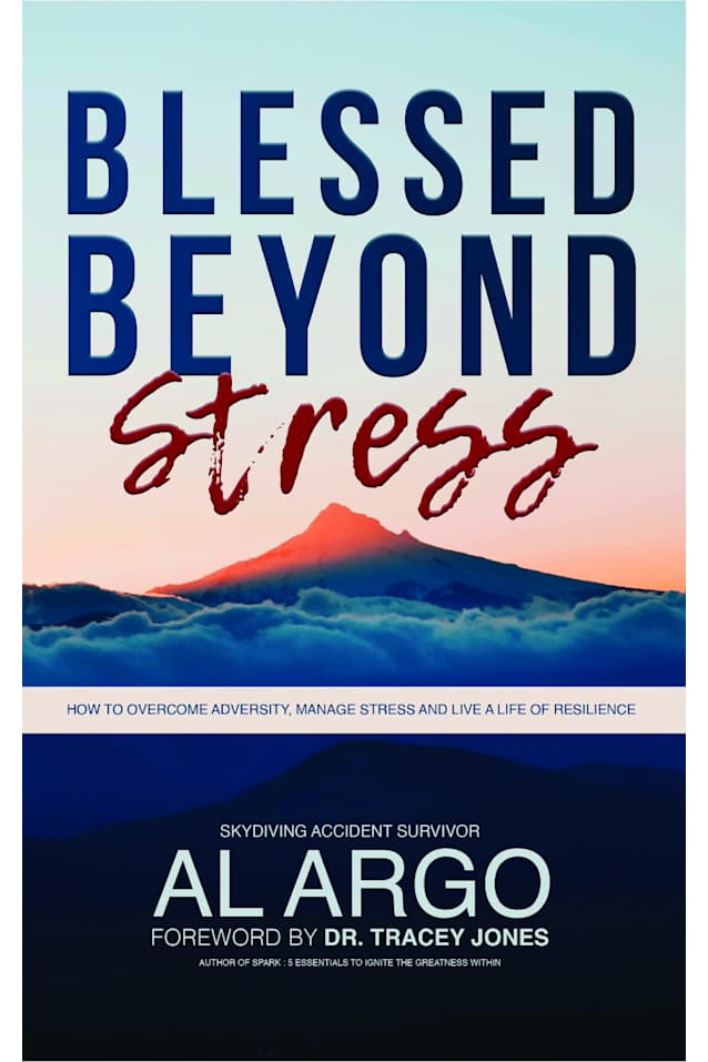 Blessed Beyond Stress: How to Overcome Adversity, Manage Stress and Live a Life of Resilience