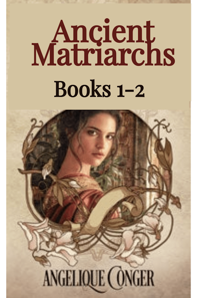 Ancient Matriarchs Books 1 - 2