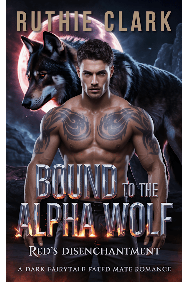 Bound to the Alpha Wolf: Red’s Disenchantment