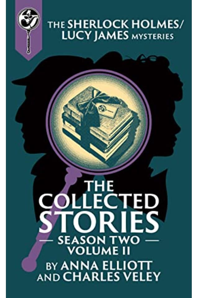 The Collected Stories, Season Two, Volume II: The Sherlock Holmes / Lucy James Mysteries