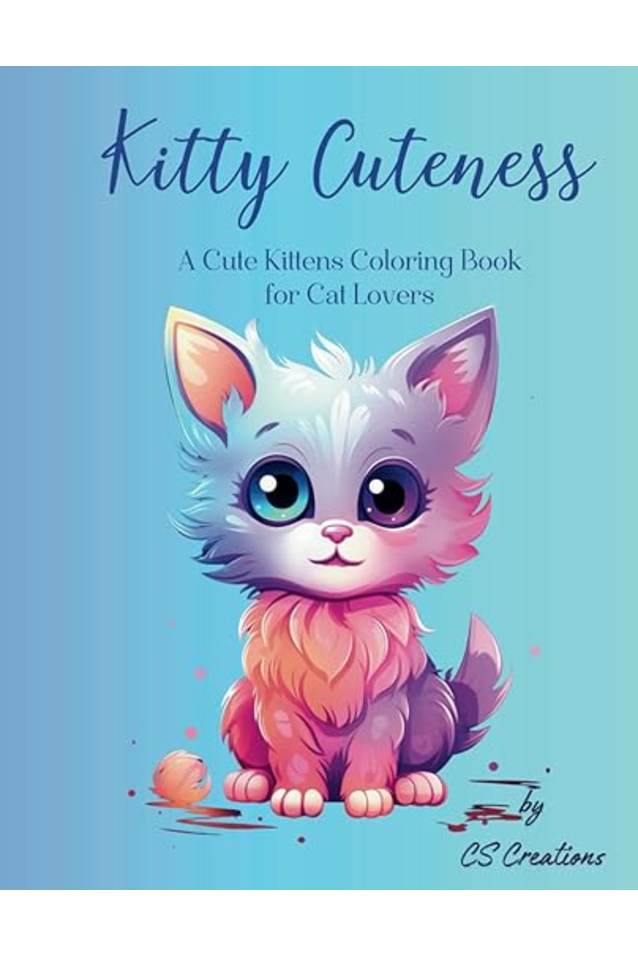 Kitty Cuteness: A Cute Kittens Coloring Book for Cat Lovers