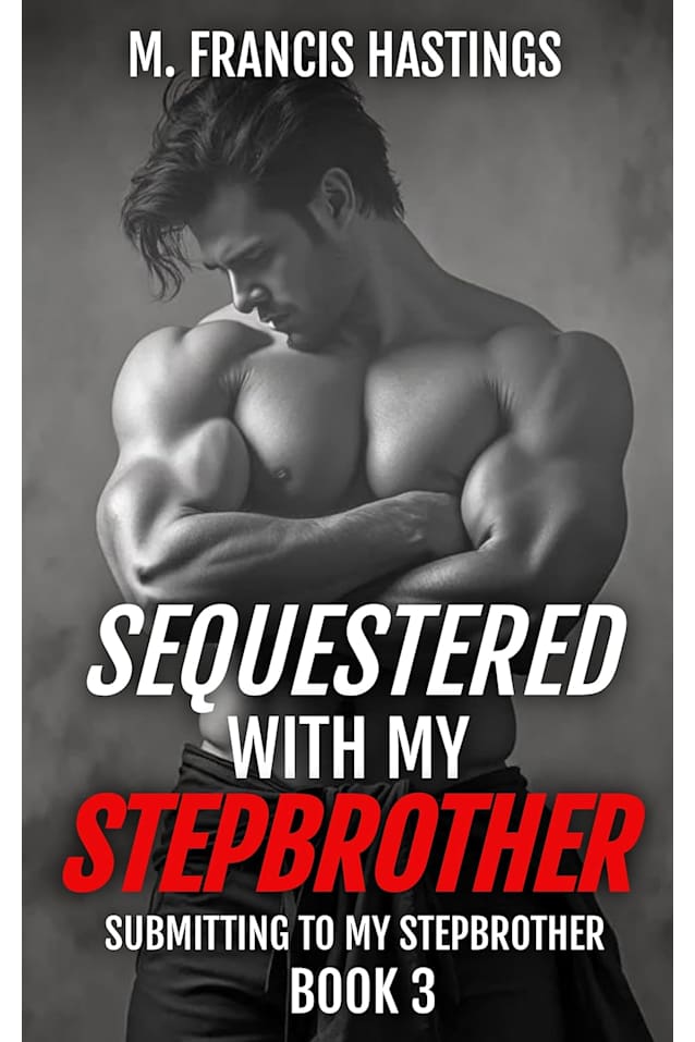 Sequestered With My Stepbrother: Submitting to My Stepbrother Book 3