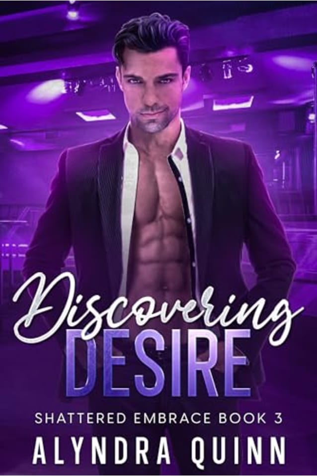 Discovering Desire (Shattered Embrace Book 3)