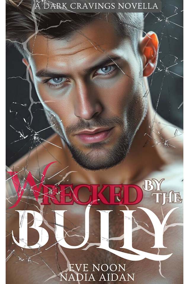 Wrecked By The Bully, Book 4 : A Frenemies to Lovers Dark Academy Romance (Dark Cravings)