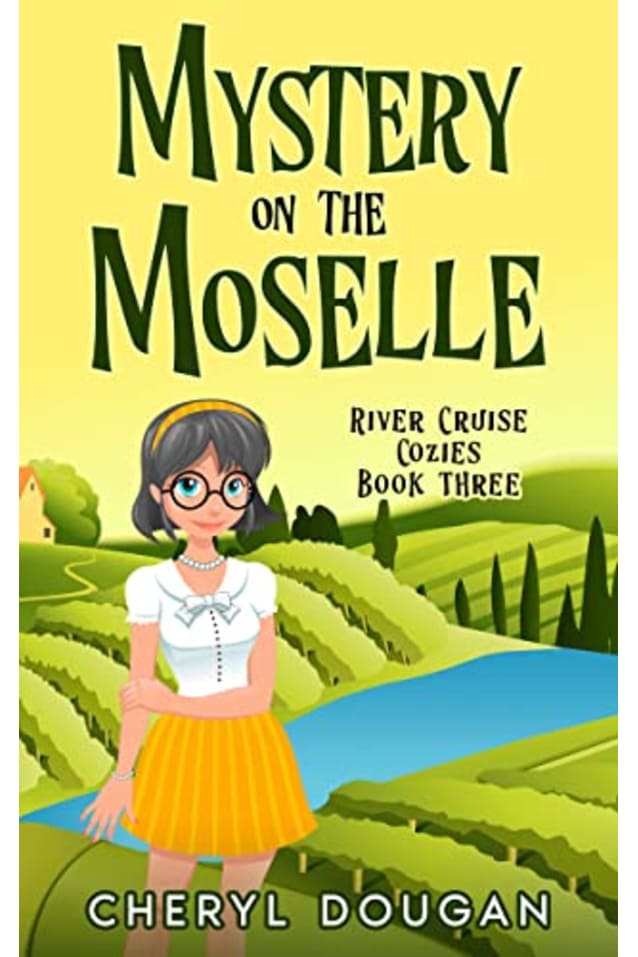 Mystery on the Moselle: A River Cruising Cozy Mystery (River Cruise Cozies Book 3)