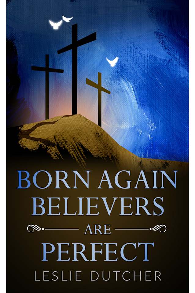Born Again Believers are Perfect