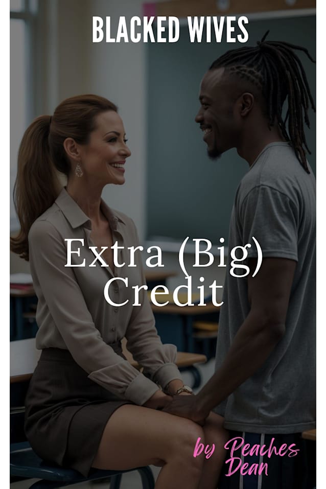 Blacked Wives: Extra (Big) Credit: An Interracial Cheating Wife Story