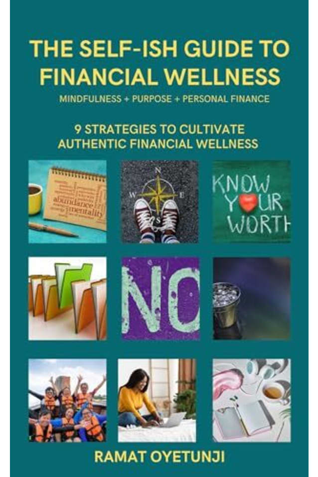 The Self-Ish Guide to Financial Wellness: 9 Strategies for Connecting Mindfulness, Purpose, and Personal Finance
