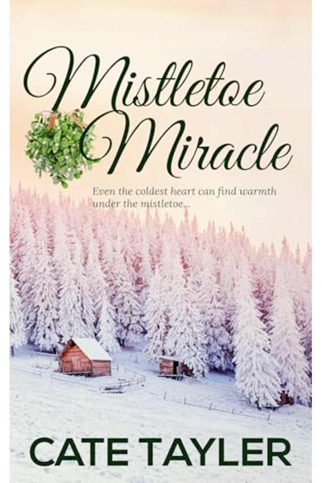 Mistletoe Miracle: A Sweet and Heartwarming Christmas Novella