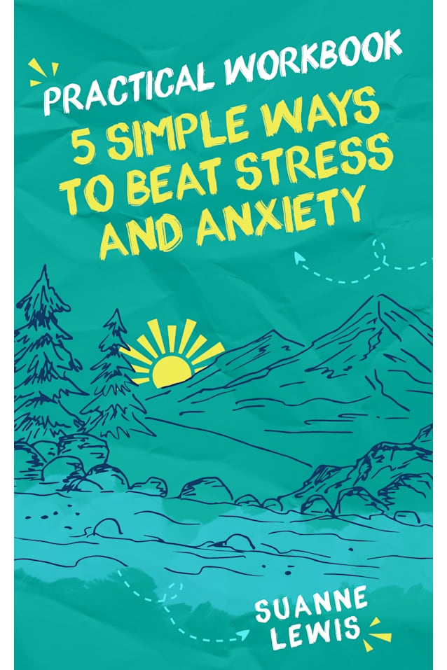 Practical Workbook: 5 Simple Ways to Beat Stress and Anxiety