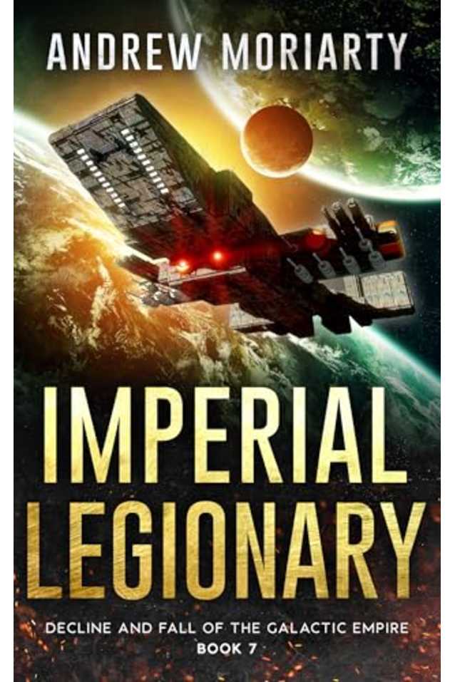 Imperial Legionary: Decline and Fall of the Galactic Empire Book 7