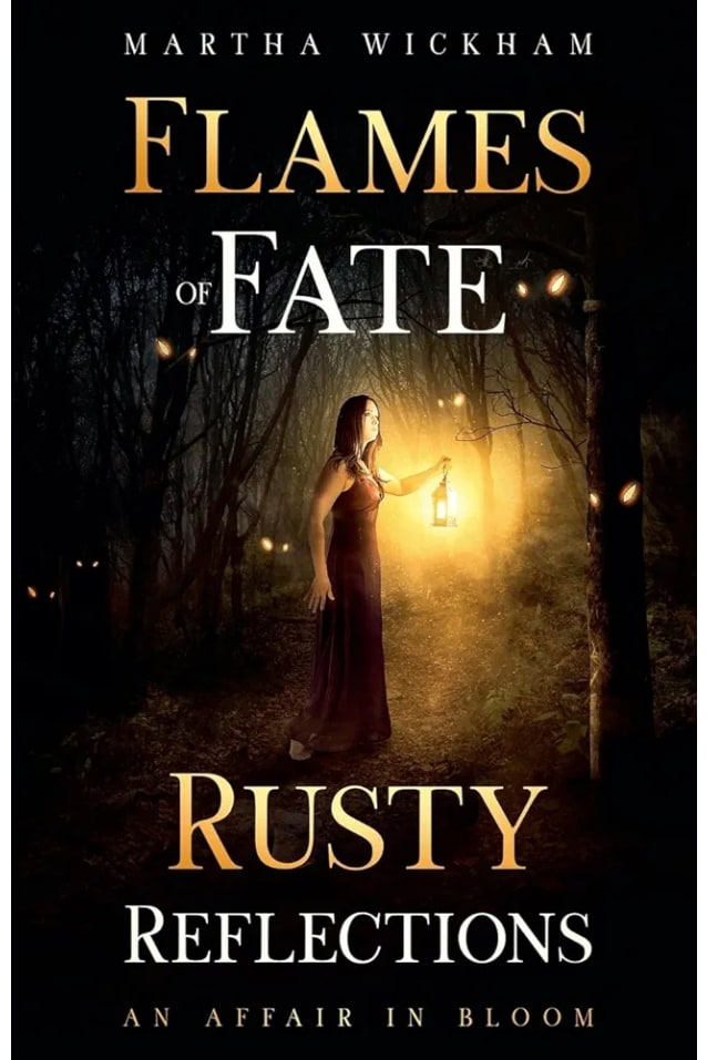 Flames Of Fate: Rusty Reflections & An Affair In Bloom