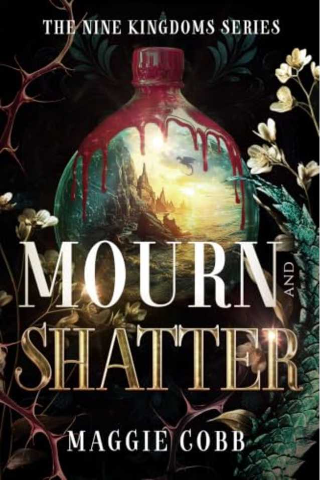Mourn and Shatter (Nine Kingdoms Book 4)
