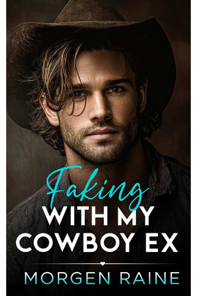 Faking with My Cowboy Ex: A Second Chance Fake Engagement Romance