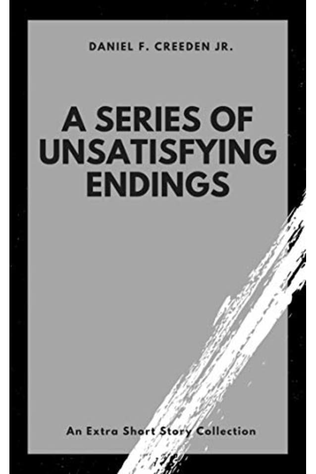 A Series of Unsatisfying Endings: An Extra Short Story Collection