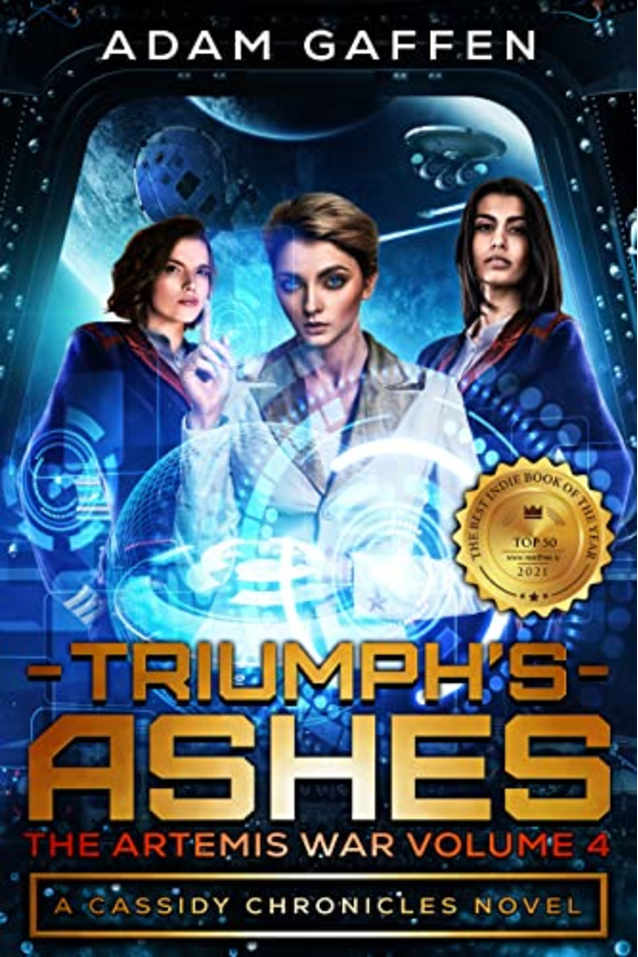 Triumph’s Ashes: The Artemis War Volume 4 (The Cassidy Chronicles Book 5)