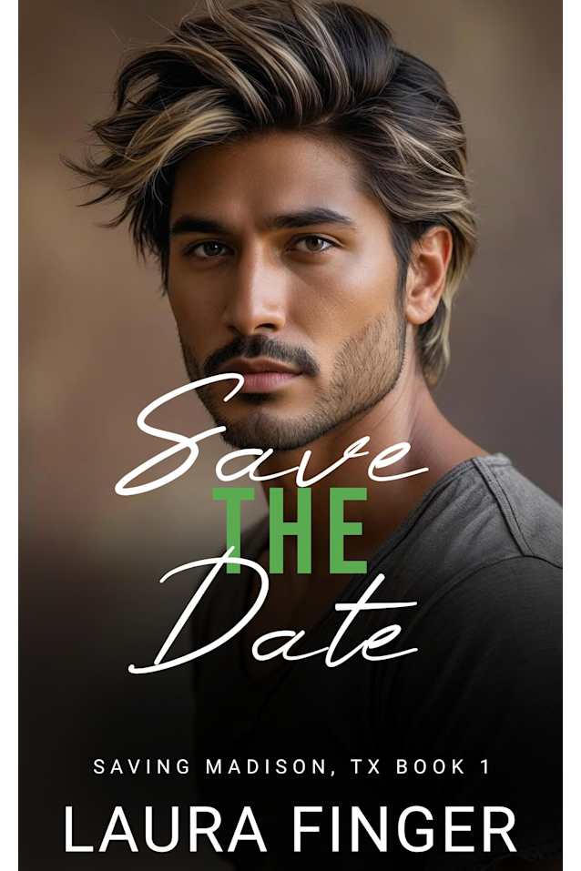 Save the Date: Book 1 of Saving Madison, Texas : A steamy small town second chance romance