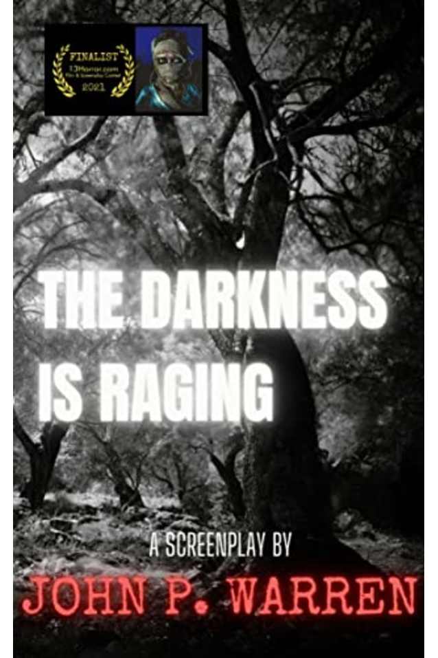 The Darkness Is Raging: A 13Horror.com Finalist Screenplay