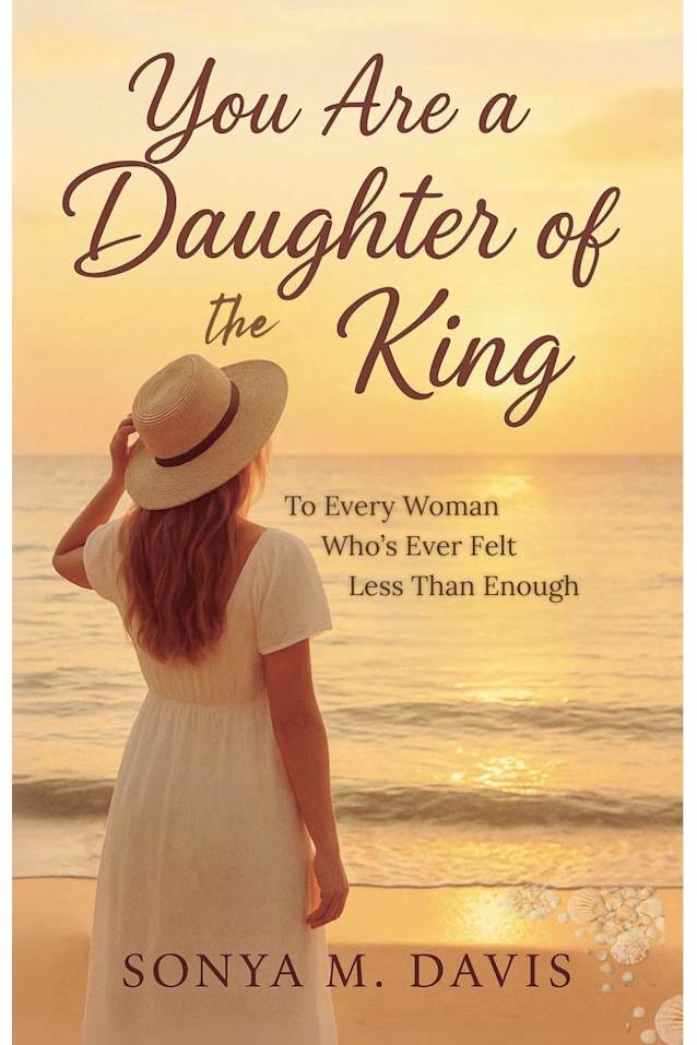 You Are a Daughter of The King: To Every Woman Who’s Ever Felt Less Than Enough