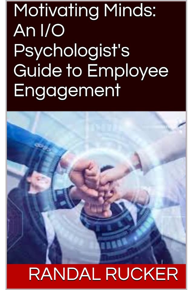 Motivating Minds: An I/O Psychologist’s Guide to Employee Engagement