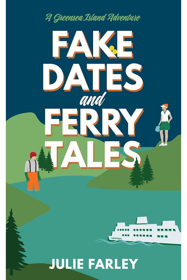 Fake Dates and Ferry Tales: A Small-Town Romantic Comedy (A Greensea Island Adventure Book 3)