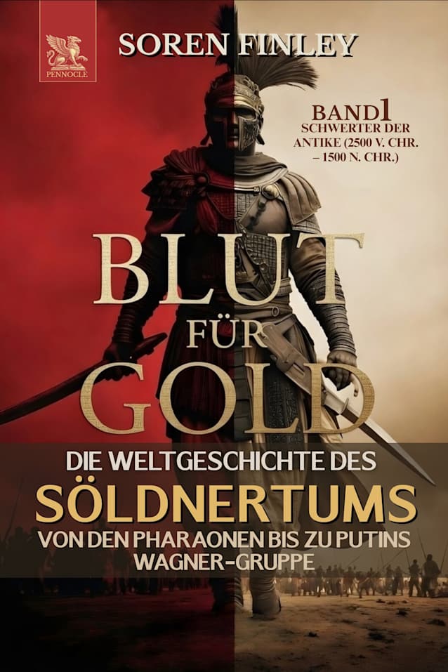 Blut für Gold. Die Weltgeschichte des Söldnertums von den Pharaonen bis zu Putins Wagner-Gruppe