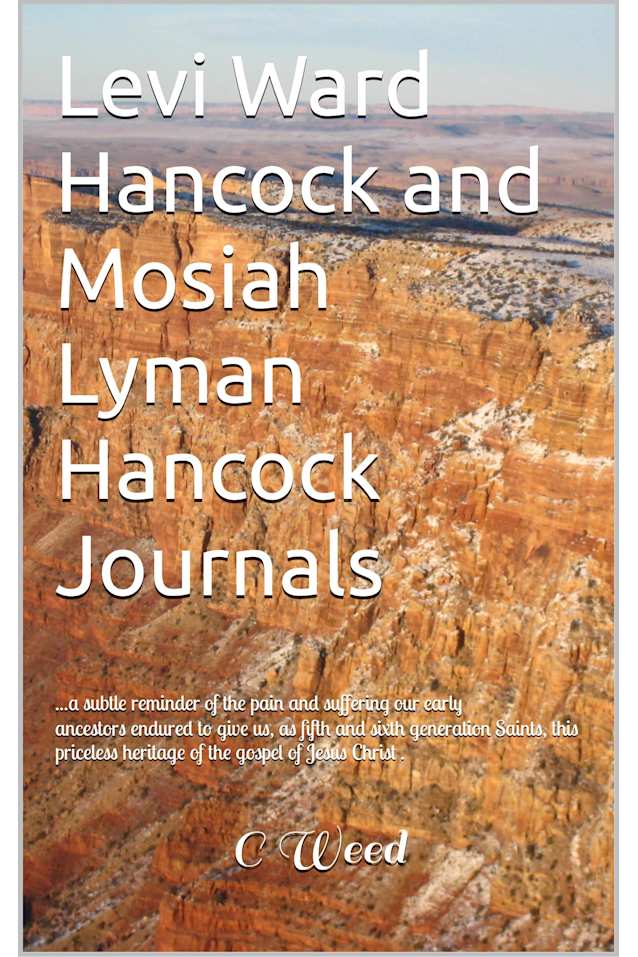 Levi Ward Hancock and Mosiah Lyman Hancock Journals: ...my 2nd Gr. Grandfather and Gr. Grandfather
