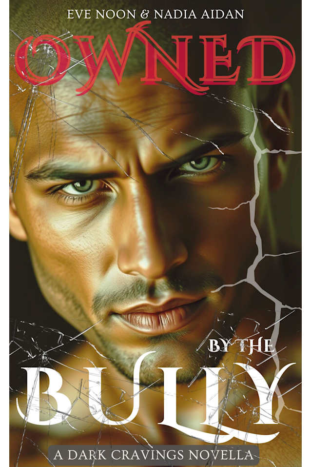 Owned By The Bully: A Second Chance Enemies to Lovers Dark Academy Bully Romance About Obsession, Revenge, and Redemption (Dark Cravings)