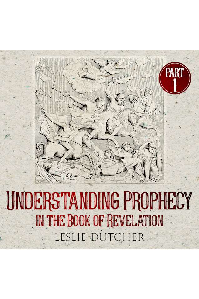 Understanding Prophecy in the Book of Revelation Part One - Audio