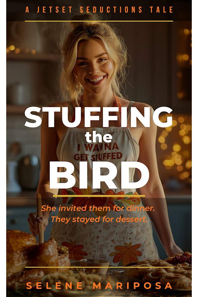 Stuffing the Bird: Stranded for Thanksgiving. Five Hungry Alphas. Thanksgiving Never Tasted So Dirty. (Jetset Seductions Book 5)
