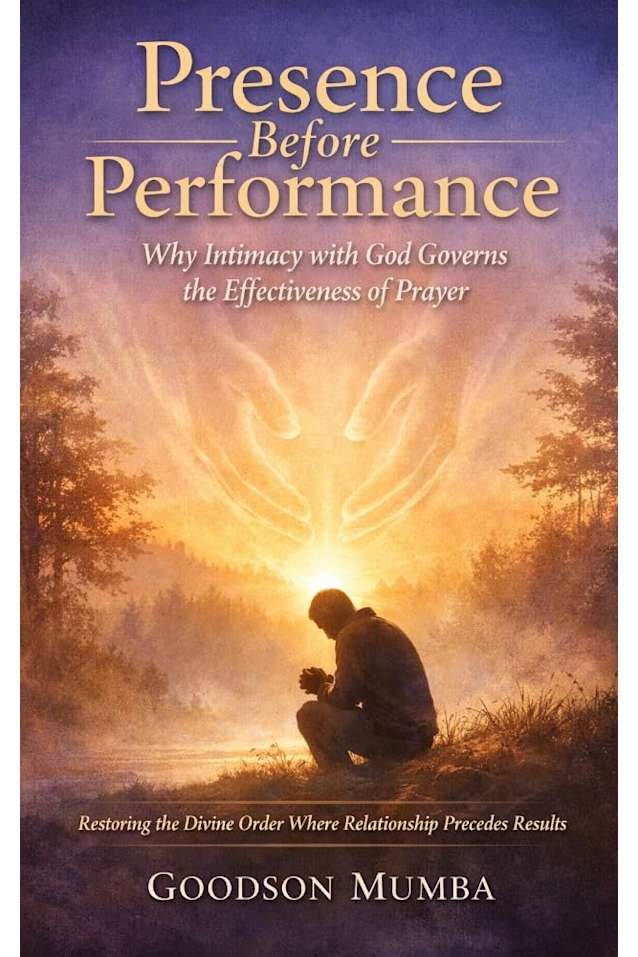 Presence Before Performance: Why Intimacy with God Governs the Effectiveness of Prayer: Restoring the Divine Order Where Relationship Precedes Results