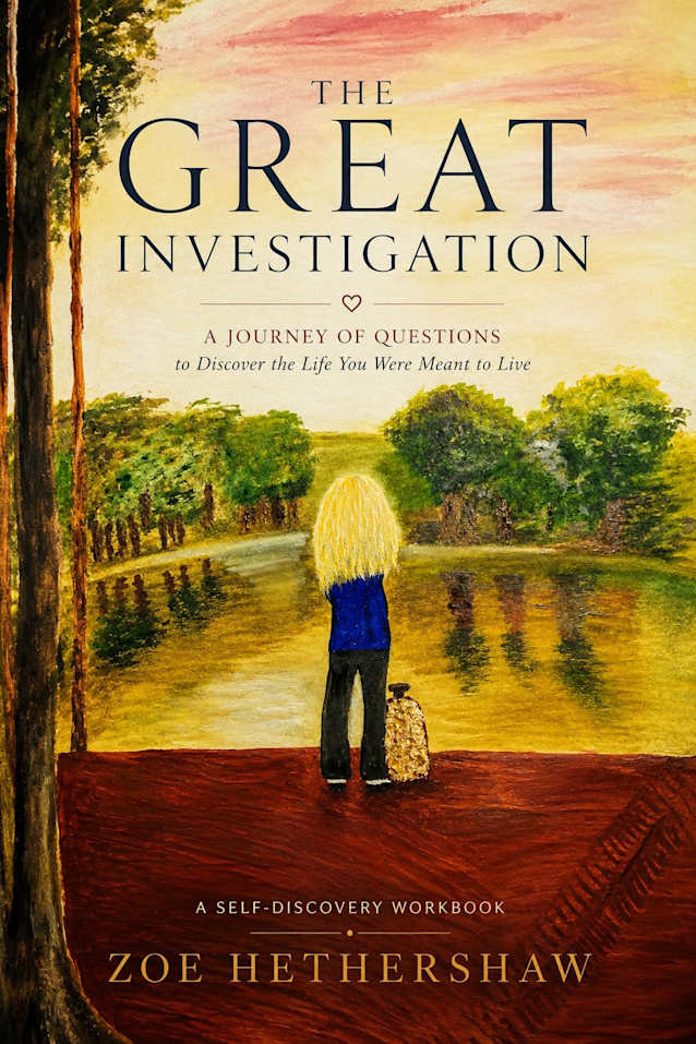 The Great Investigation : A Journey of Questions to Discover the Life You Were Meant to Live