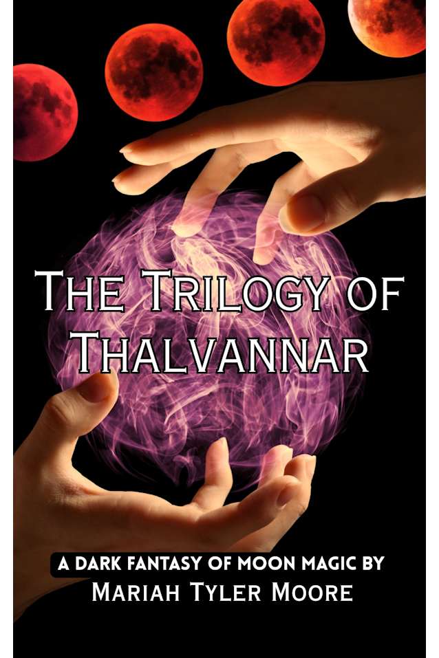 The Trilogy of Thalvannar: A Dark Fantasy of Moon Magic