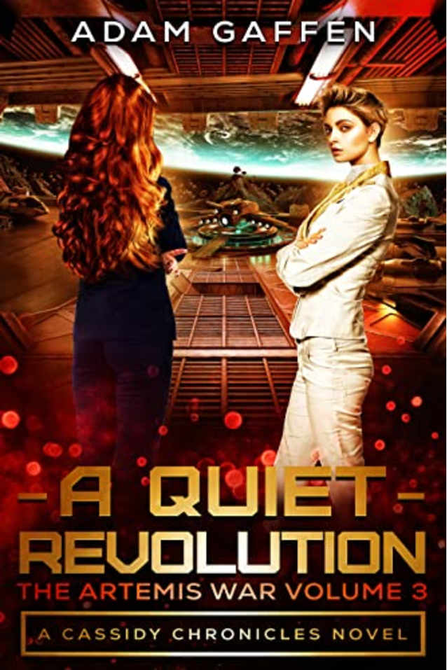 A Quiet Revolution: The Artemis War Volume 3 (The Cassidy Chronicles Book 4)