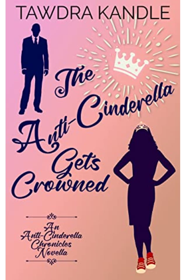The Anti-Cinderella Gets Crowned: An Anti-Cinderella Royal Romance Novella 