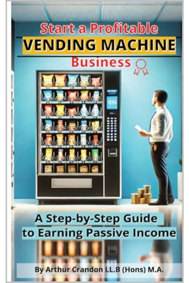 Start a Profitable Vending Machine Business: A Step-by-Step Guide to Earning Passive Income
