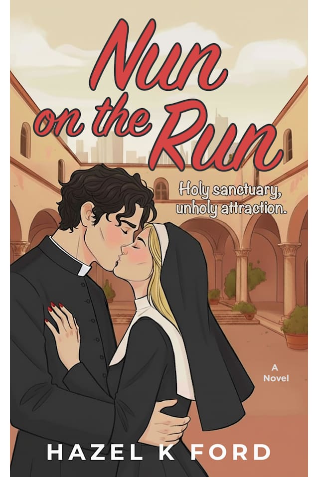 Nun on the Run: A Spicy, Forbidden Rom-Com About a Mob Wife, a Priest, and the Vows That Don’t Last