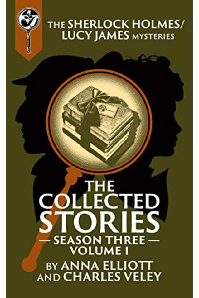 The Collected Stories, Season Three, Volume I: The Sherlock Holmes / Lucy James Mysteries
