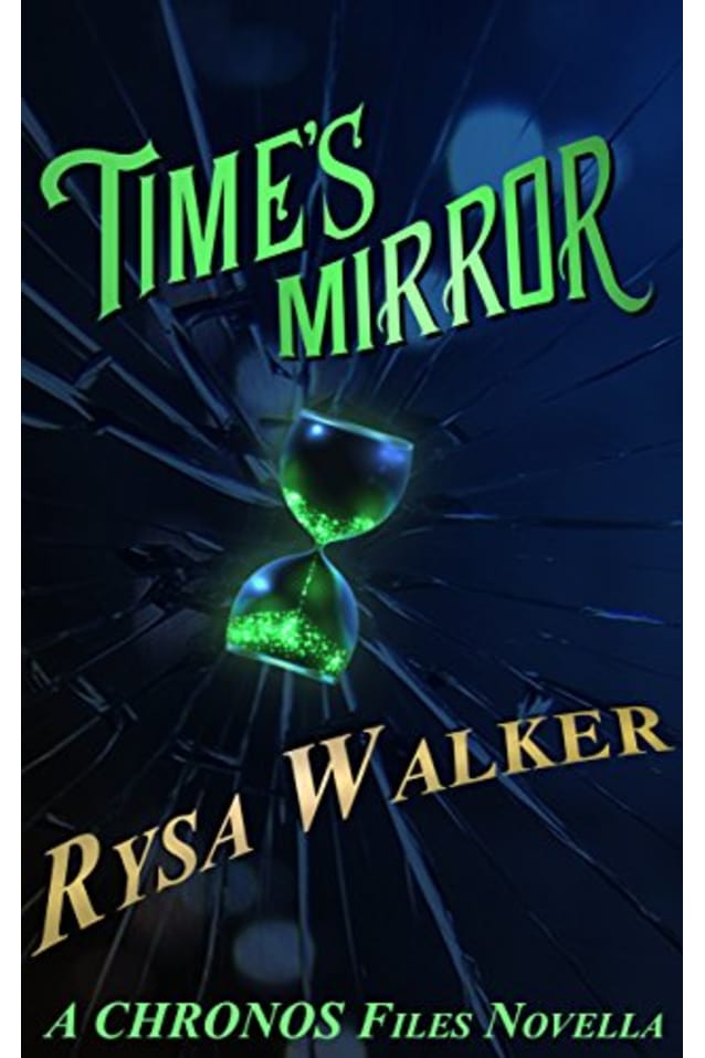 Time’s Mirror: A CHRONOS Files Novella (The CHRONOS Files)