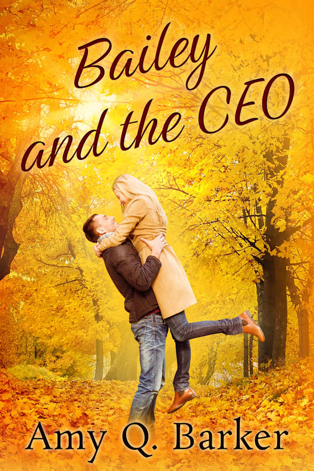 Bailey and the CEO: Small town, second chance, sweet and steamy romance (A Better Man Book 1)