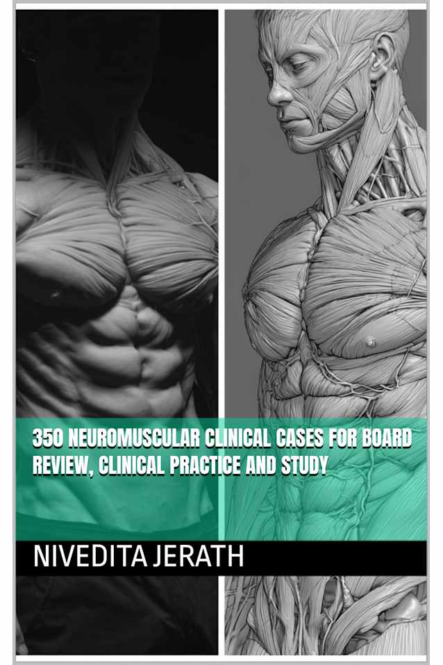 350 NEUROMUSCULAR CLINICAL CASES FOR BOARD REVIEW, CLINICAL PRACTICE AND STUDY (Neuromuscular Expert Series)